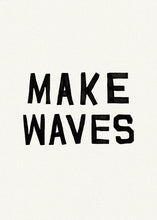 Load image into Gallery viewer, Make Waves